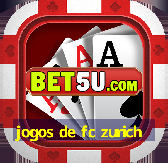 jogos de fc zurich